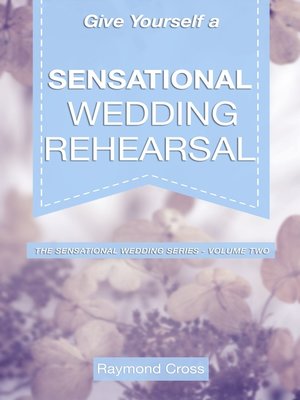 cover image of Give Yourself a Sensational Wedding Rehearsal